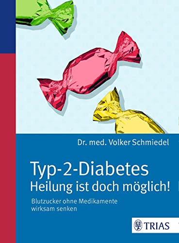 Typ-2-Diabetes - Heilung ist doch möglich!: Blutzucker ohne Medikamente wirksam senken